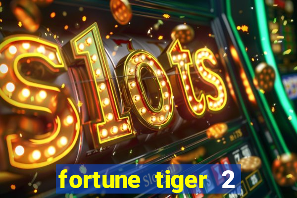 fortune tiger 2 demo free